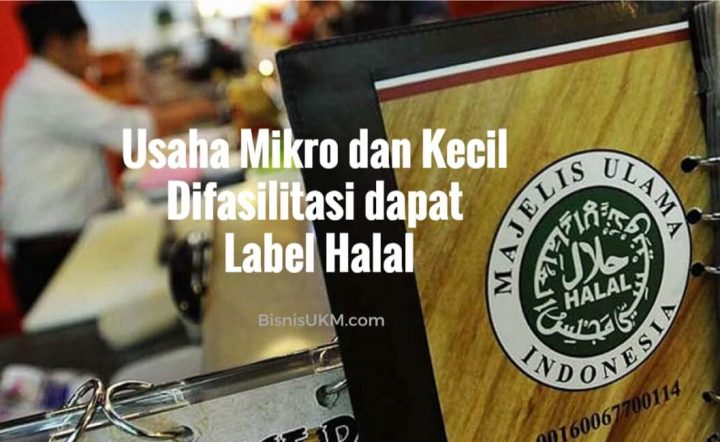 Usaha Mikro dan Kecil Difasilitasi Dapat Label Halal