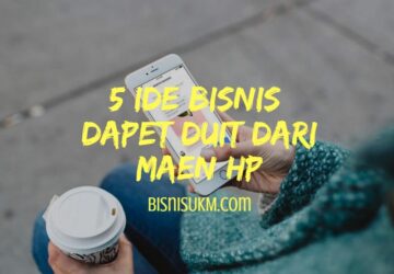 5 Ide Bisnis Modal Kecil Dapet Duit Dari Maen HP