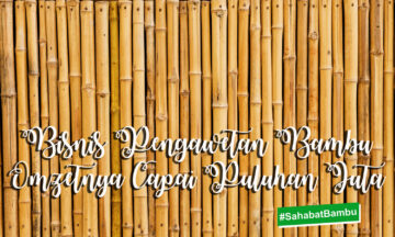 BISNIS PENGAWETAN BAMBU OMZETNYA CAPAI PULUHAN JUTA