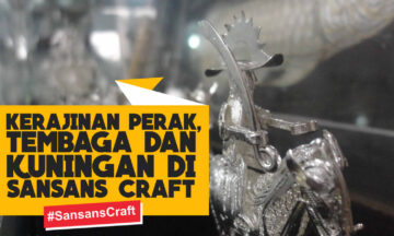 KERAJINAN PERAK TEMBAGA DAN KUNINGAN DI SANSANS CRAFT