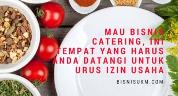 Mau Bisnis Catering, Ini Tempat Yang Harus Anda Datangi Untuk Urus Izin Usaha