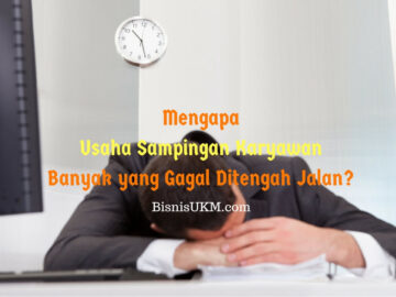 Mengapa usaha sampingan karyawan banyak yang gagal ditengah jalan