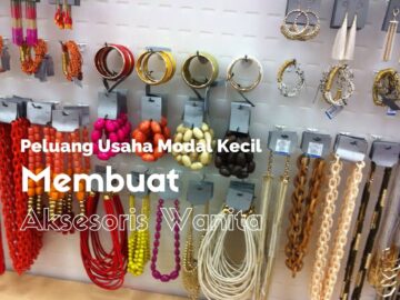 Peluang usaha modal kecil membuat aksesoris wanita