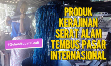 PRODUK KERAJINAN SERAT ALAM TEMBUS HINGGA PASAR INTERNASIONAL