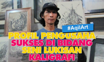 PROFIL PENGUSAHA SUKSES DI BIDANG SENI LUKISAN KALIGRAFI