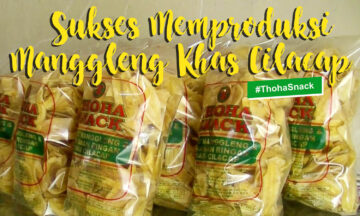 THOHA SNACK SUKSES MEMPRODUKSI MANGGLENG KHAS CILACAP