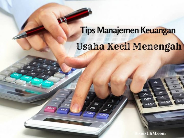 Tips Manajemen Keuangan Untuk Usaha Kecil Menengah
