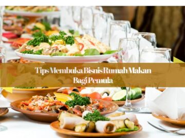 Tips Membuka Bisnis Rumah Makan Bagi Pemula