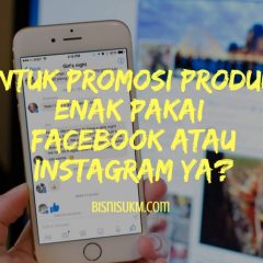 untuk-promosi-produk-enak-pakai-facebook-atau-instagram