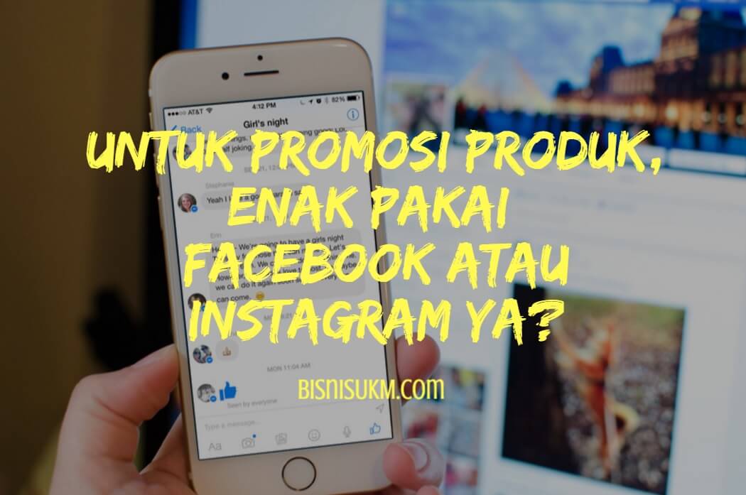 untuk-promosi-produk-enak-pakai-facebook-atau-instagram