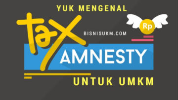 Yuk Mengenal Tax Amnesty untuk UMKM, BisnisUKM