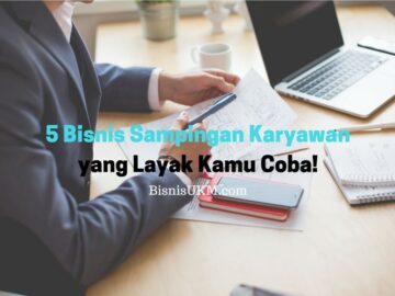 5 Bisnis Sampingan Karyawan yang Layak Kamu Coba!