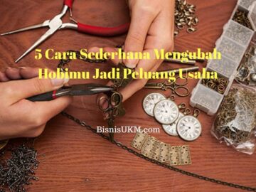 5 Cara Sederhana Mengubah Hobimu Jadi Peluang Usaha