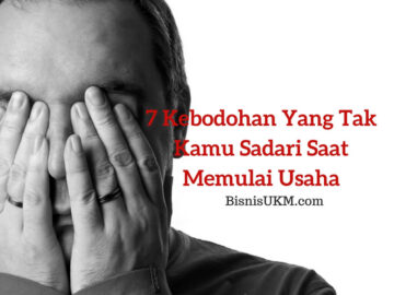7 Kebodohan Yang Tak Kamu Sadari Saat Memulai Usaha