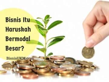 Bisnis itu haruskah bermodal besar