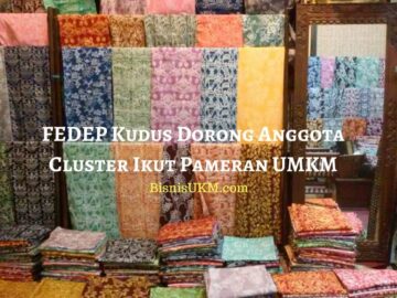 FEDEP Kudus Dorong Anggota Cluster Ikut Pameran UMKM