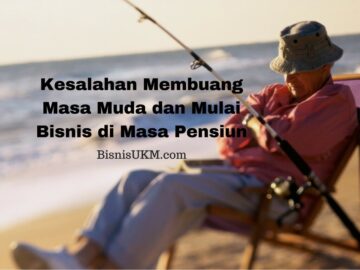 Kesalahan Membuang Masa Muda dan Mulai Bisnis di Masa Pensiun