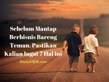 Sebelum Mantap Berbisnis Bareng Teman, Pastikan Kalian Ingat 7 Hal ini