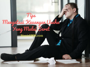 Tips Mengatasi Keuangan Usaha Yang Mulai Seret