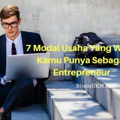 7 Modal Usaha Yang Wajib Kamu Punya Sebagai Entrepreneur