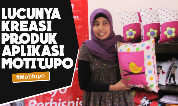LUCUNYA KREASI PRODUK APLIKASI MOTITUPO