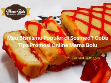 Mau Bisnismu Populer di Sosmed? Coba Tips Promosi Online Mama Bolu