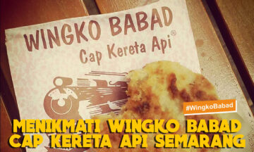 MENIKMATI WINGKO BABAD CAP KERETA API SEMARANG