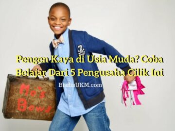 Pengen Kaya di Usia Muda? Coba Belajar Dari 5 Pengusaha Cilik Ini