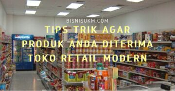 4 Tips & Trik Agar Produk Anda Diterima Toko Retail Modern