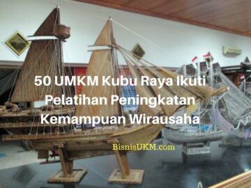 50 UMKM Kubu Raya Ikuti Pelatihan Peningkatan Kemampuan Wirausaha