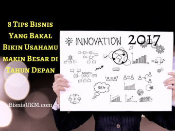 8 Tips Bisnis Yang Bakal Bikin Usahamu Makin Besar di Tahun Depan