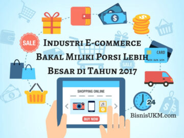 Industri E-commerce Bakal Miliki Porsi Lebih Besar di Tahun 2017