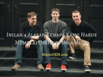 Inilah 4 Alasan Kenapa Kamu Harus Memulai Usaha di Usia Muda