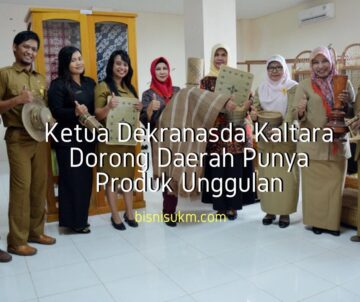 ketua-dekranasda-kaltara-dorong-daerah-punya-produk-unggulan