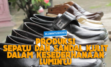 PRODUKSI SEPATU DAN SANDAL KULIT DALAM KESEDERHANAAN LUMINTU