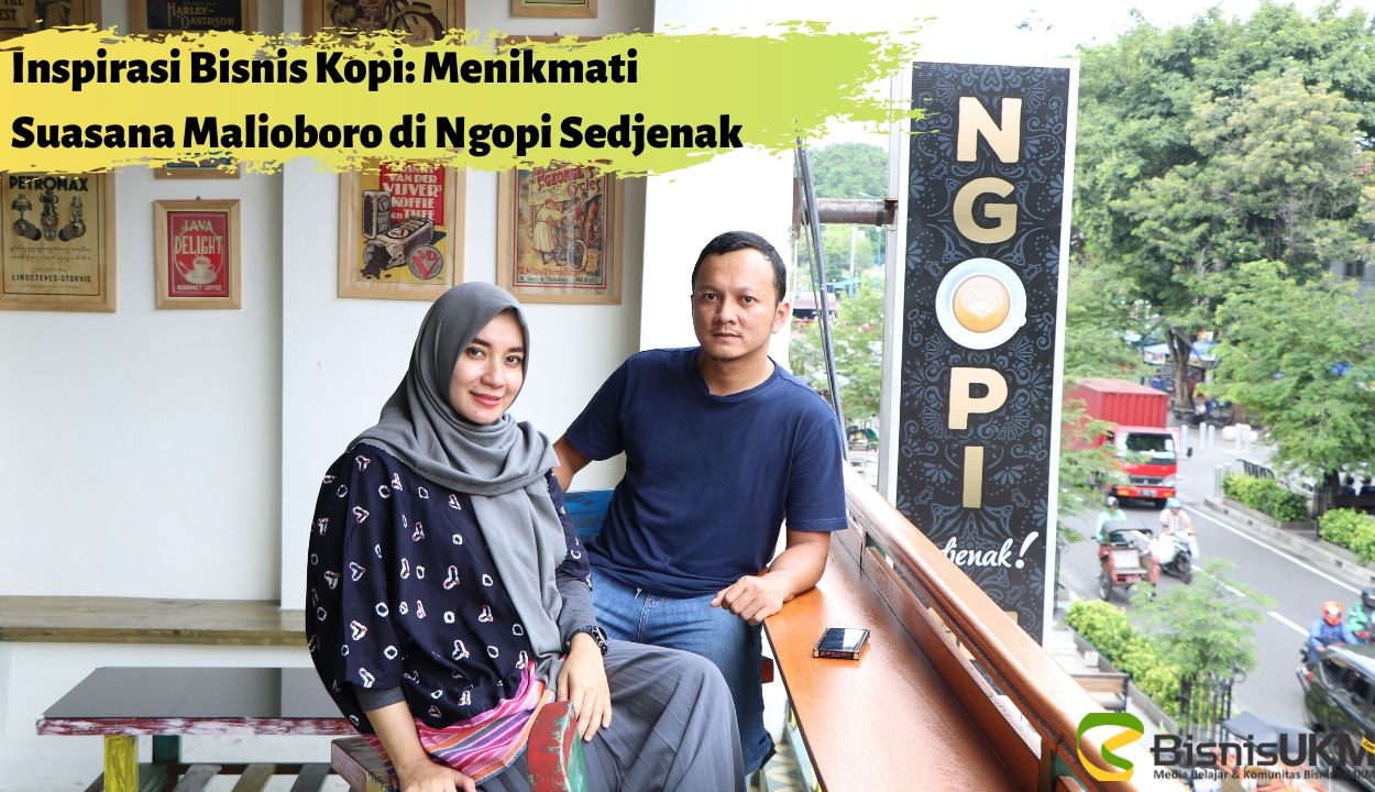 Inspirasi Bisnis Kopi: Menikmati Suasana Malioboro di Ngopi Sedjenak
