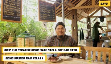 Intip-Yuk-Strategi-Bisnis-Sate-Sapi-Sop-Pak-Bayu-Bisnis-Kuliner-Naik-Kelas