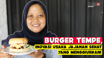 Burger Tempe, Inovasi Usaha Jajanan Sehat Super Unik!